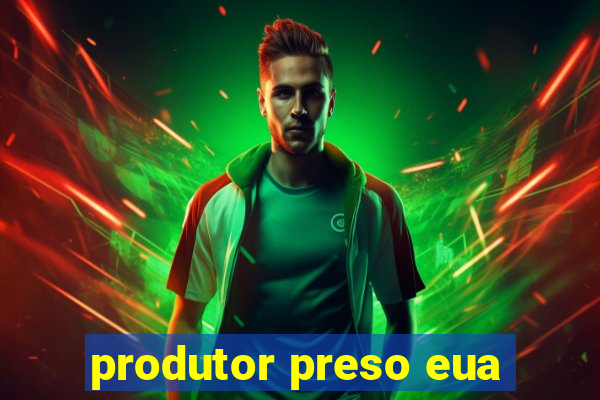 produtor preso eua